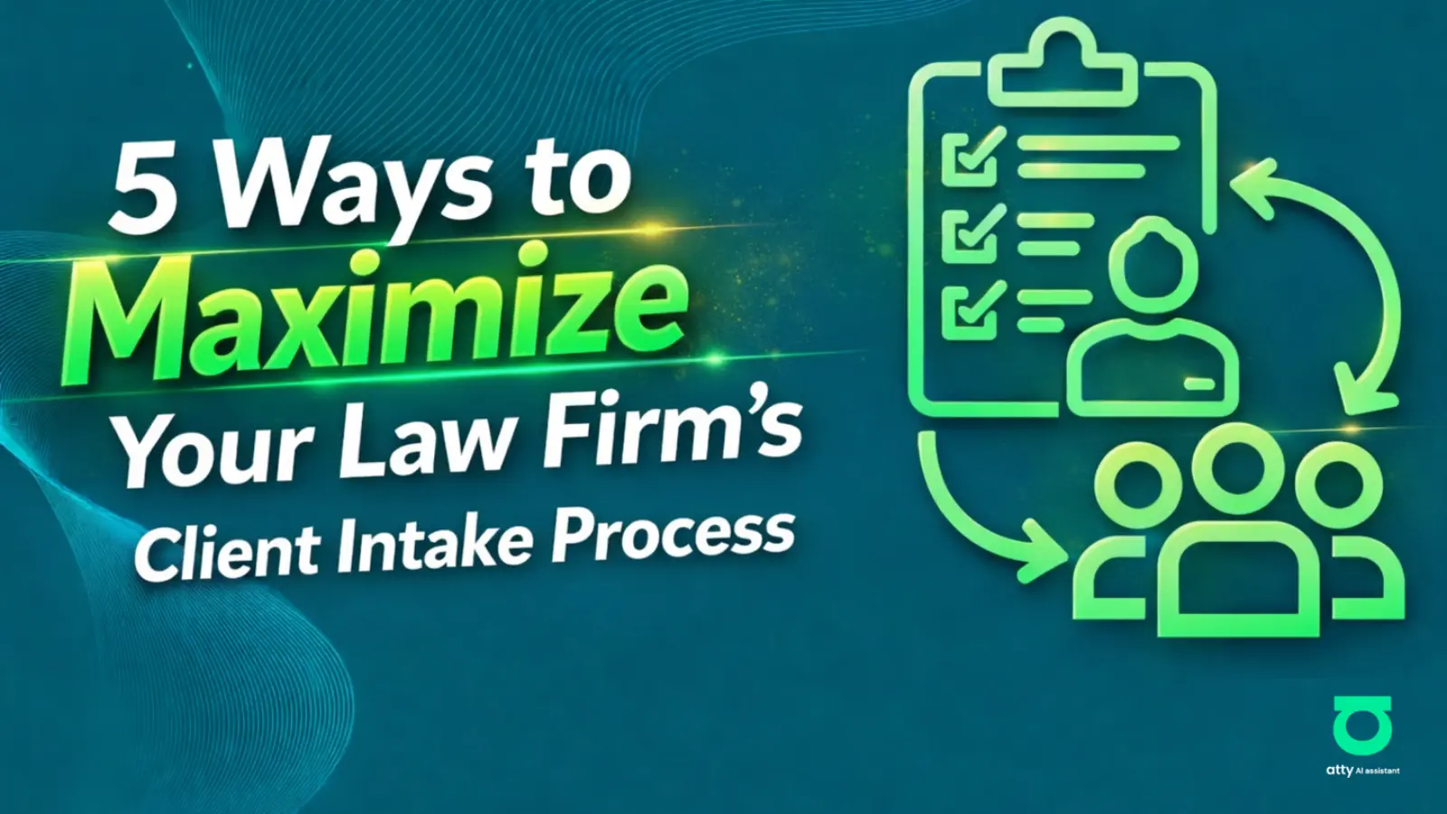 5 Ways to Maximize Your Law Firm’s Client Intake Process